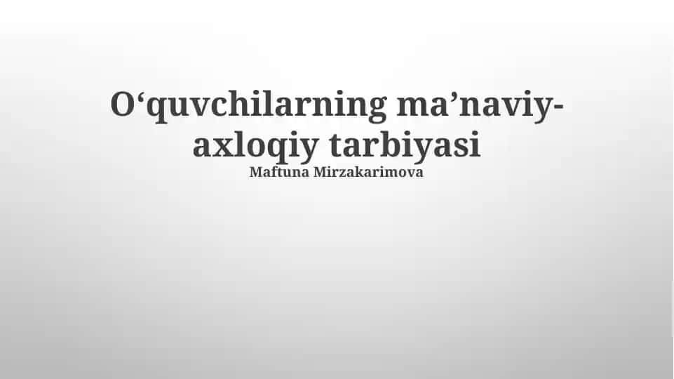 Oʻquvchilarning maʼnaviy-axloqiy tarbiyasi
