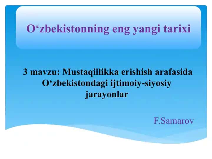Mustaqillikka erishish arafasida O‘zbekistondagi ijtimoiy-siyosiy jarayonlar
