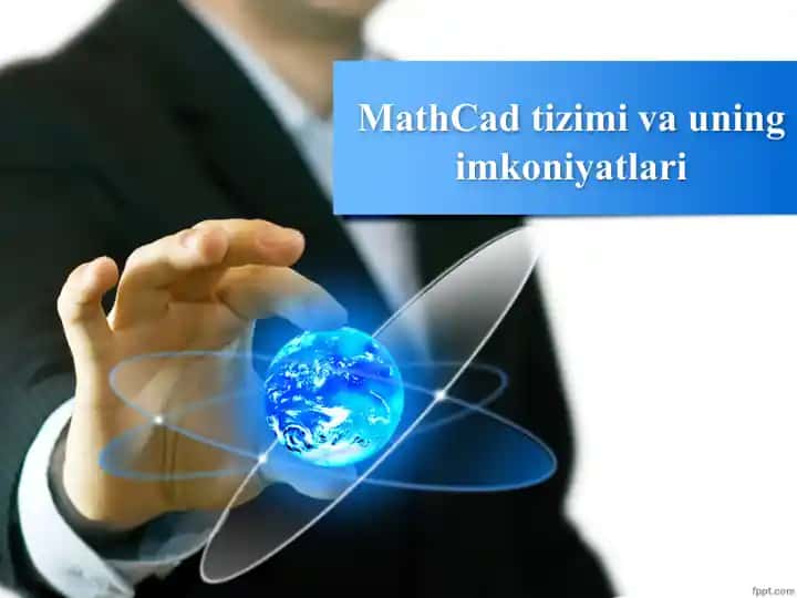 MathCad tizimi va uning imkoniyatlari