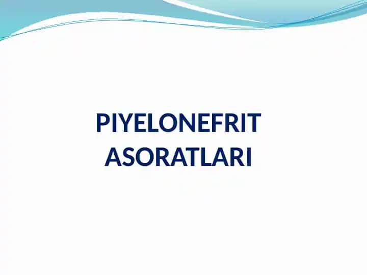 PIYELONEFRIT ASORATLARI