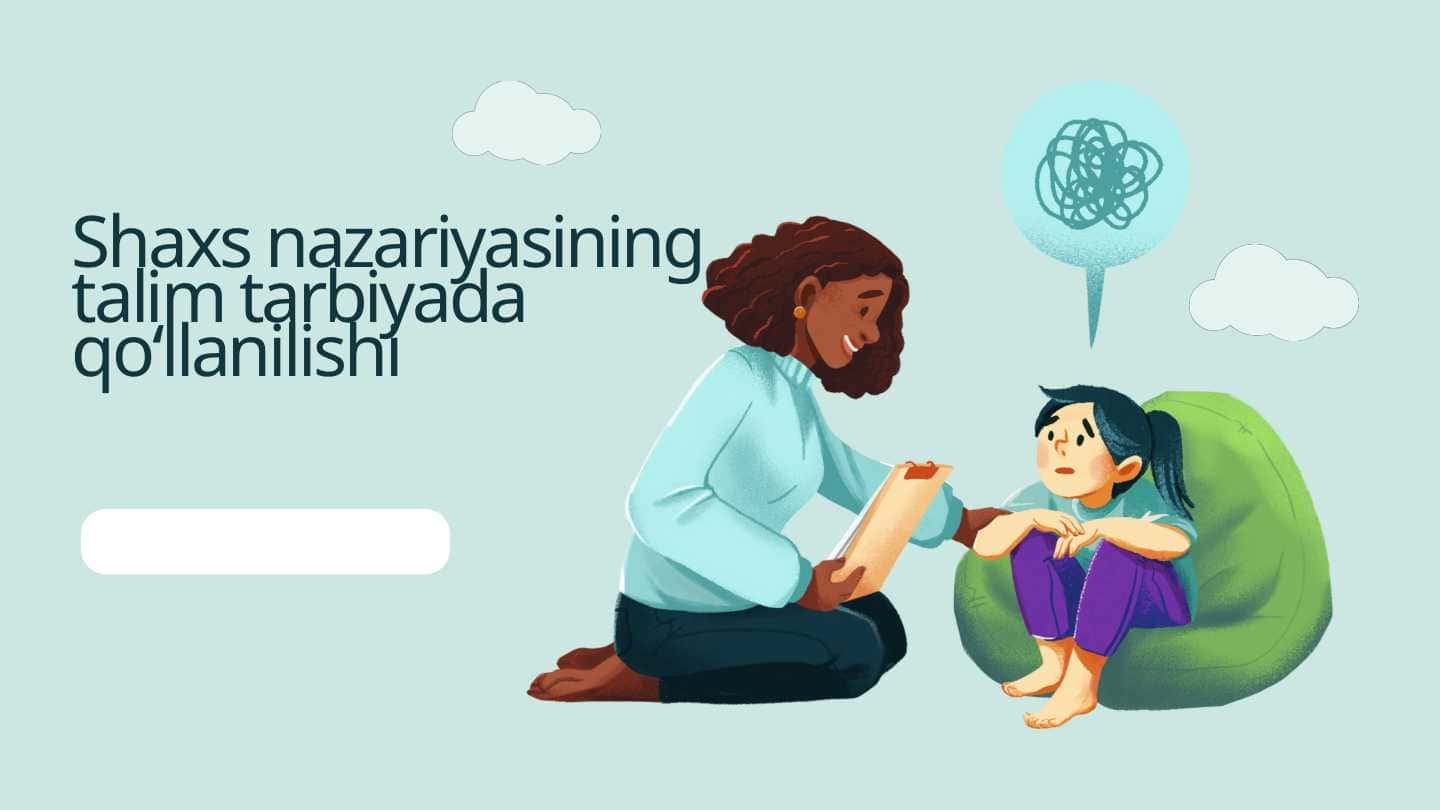 Shaxs nazariyasining ta'lim tarbiyada qo'llanilishi