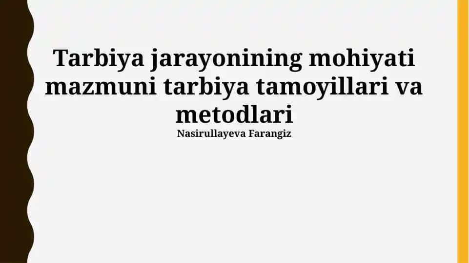 Tarbiya jarayonining mohiyati mazmuni tarbiya tamoyillari va metodlari