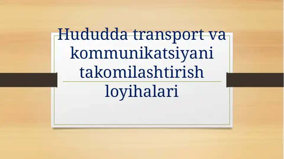 Hududda transport va kommunikatsiyani takomilashtirish loyihalari