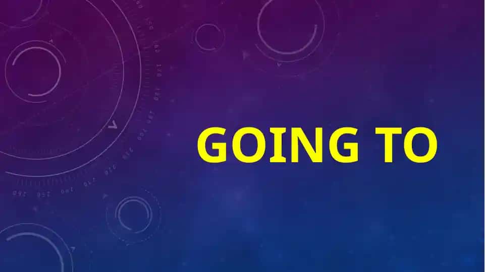 Going to