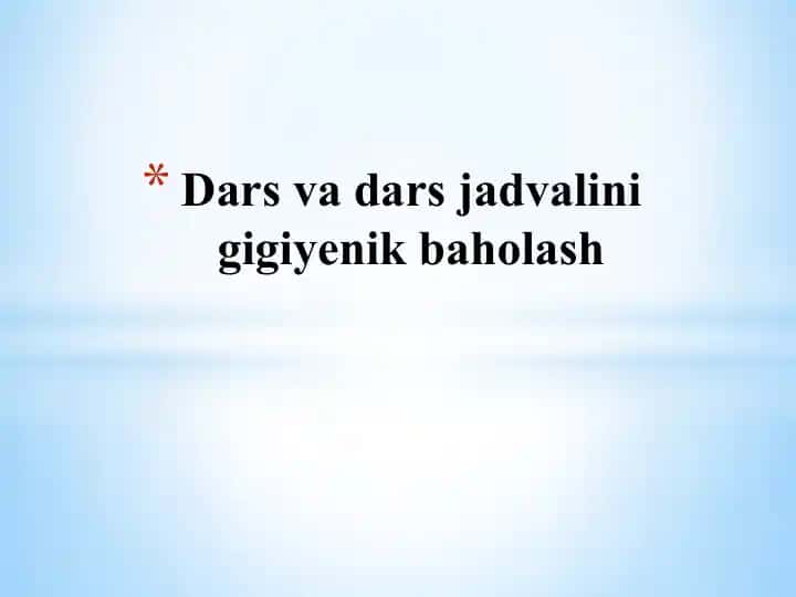 Dars va dars jadvalini gigiyenik baholash
