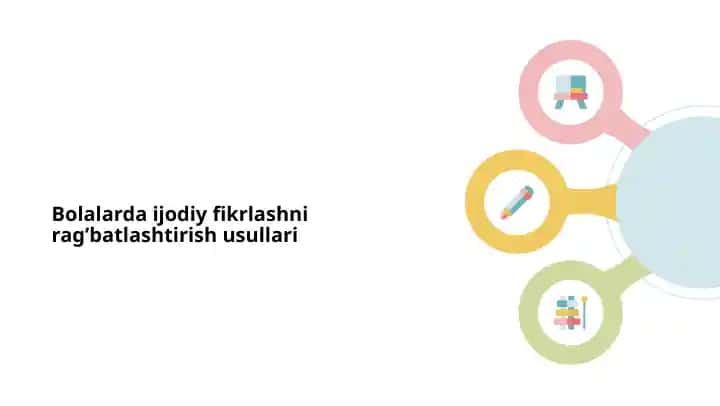 Bolalarda ijodiy fikrlashni rag’batlashtirish usullari
