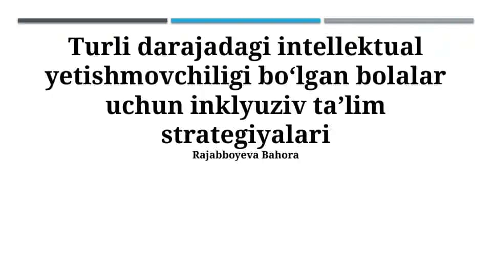 Turli darajadagi intellektual yetishmovchiligi boʻlgan bolalar uchun inklyuziv taʼlim strategiyalari