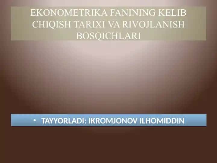 EKONOMETRIKA FANINING KELIB CHIQISH TARIXI VA RIVOJLANISH BOSQICHLARI