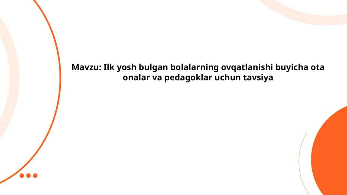 Ilk yosh bolalarning ovqatlanishi bo‘yicha ota-onalar va pedagoklar uchun tavsiyalar