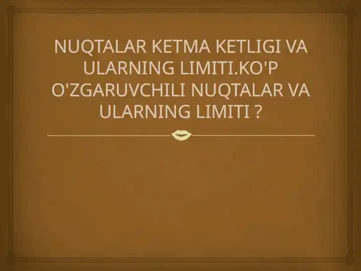 NUQTALAR KETMA KETLIGI VA ULARNING LIMITI.KO'P O'ZGARUVCHILI NUQTALAR VA ULARNING LIMITI?