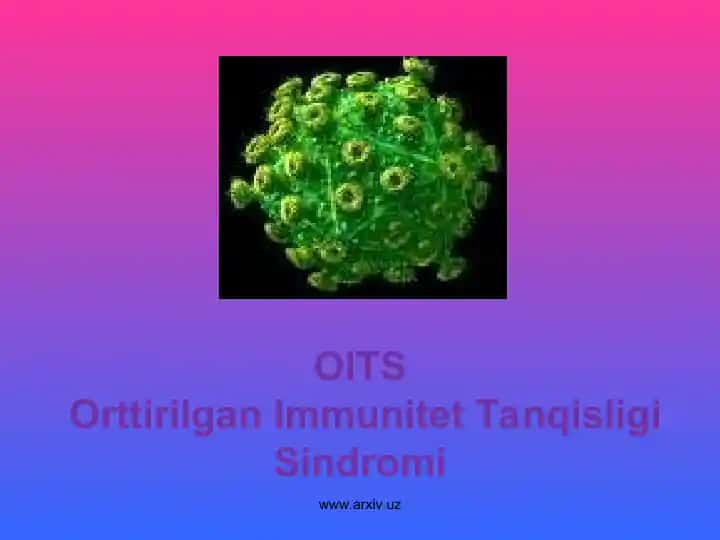OIV Orttirilgan Immunitet Tanqisligi Sindromi