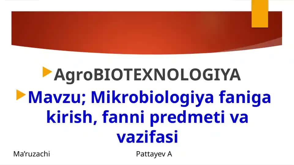 AgroBIOTEXNOLOGIYA: Mikrobiologiya faniga kirish, fanni predmeti va vazifasi