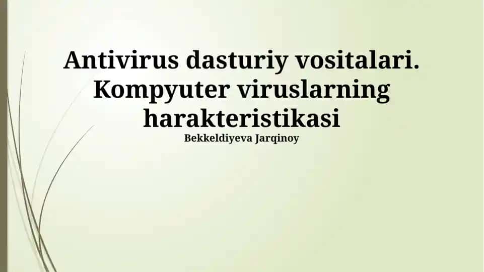 Antivirus dasturiy vositalari. Kompyuter viruslarning harakteristikasi