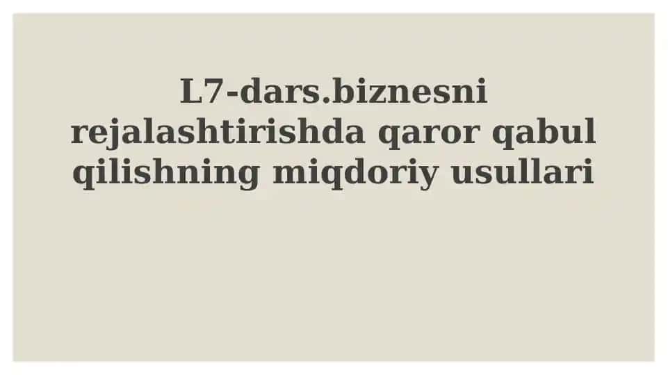 Miqdoriy usullar biznes rejalishtirishda qaror qabul qilishning miqdoriy usullari
