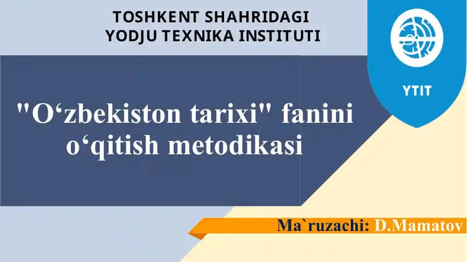 "O‘zbekiston tarixi" fanini o‘qitish metodikasi