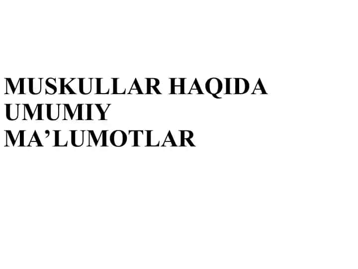 Muskullar Haqida Umumiy Ma'lumotlar
