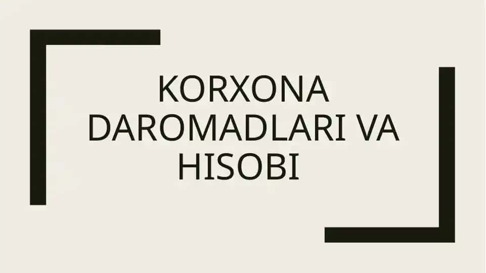 Korxonadaromadlari va hisobi