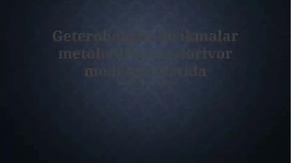 Geterohalqali birikmalar metobolitlar va dorivor modalar sifatida