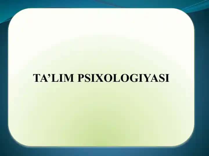 TA’LIM PSIXOLOGIYASI