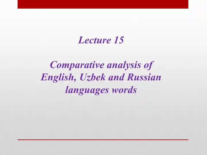 Comparative analysis of English, Uzbek and Russian languages words