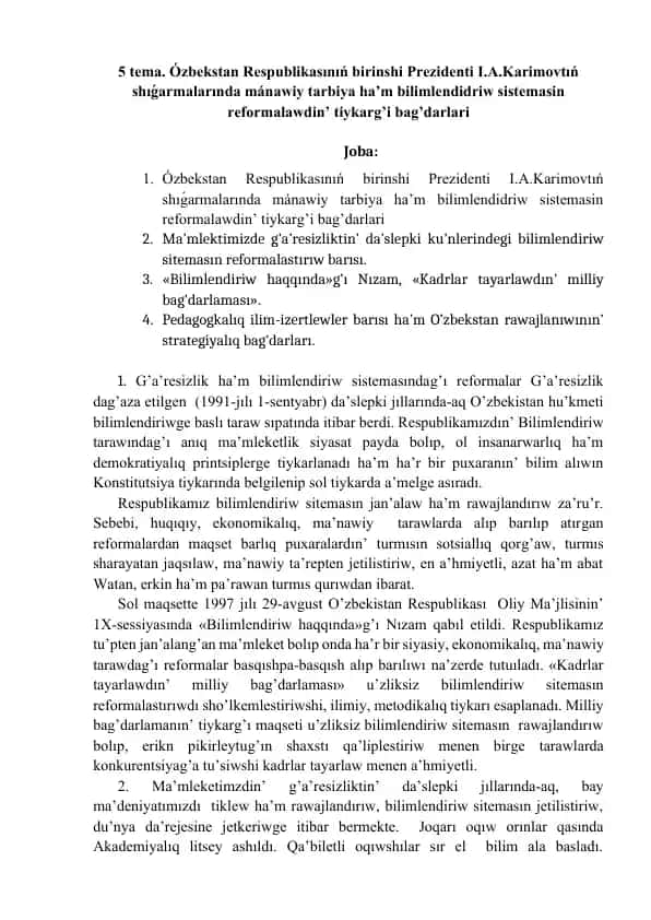 Ózbekstan Respublikasınıń birinshi Prezidenti I.A.Karimovtıń shıǵarmalarında mánawiy tarbiya ha’m bilimlendidriw sistemasin reformalawdin’ tiykarg’i bag’darlari