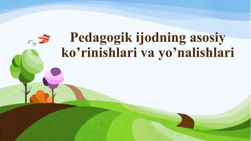 Pedagogika asosiy ko‘rinishlari va yo‘nalishlari