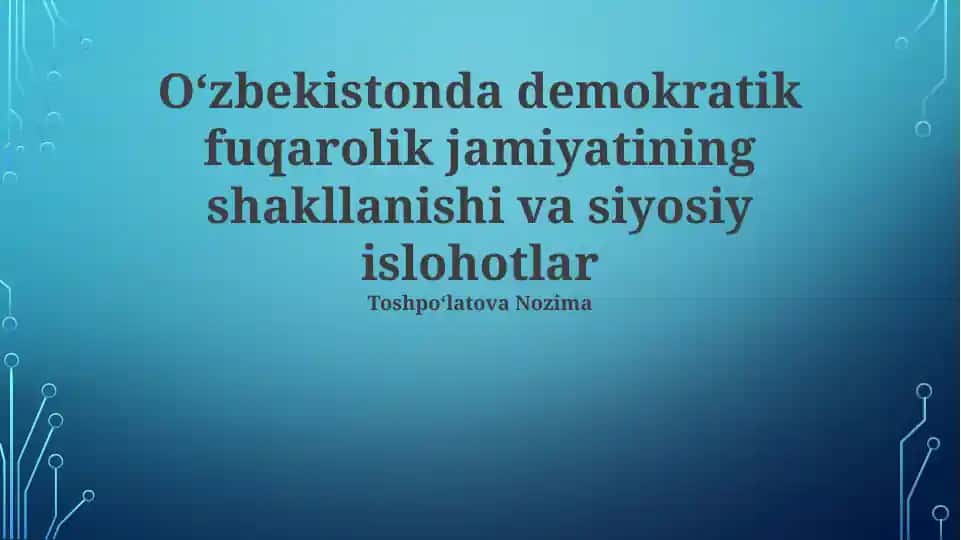 Oʻzbekistonda demokratik fuqarolik jamiyatining shakllanishi va siyosiy islohotlar