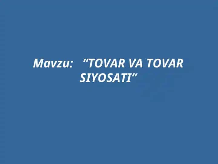 “TOVAR VA TOVAR SIYOSATI”