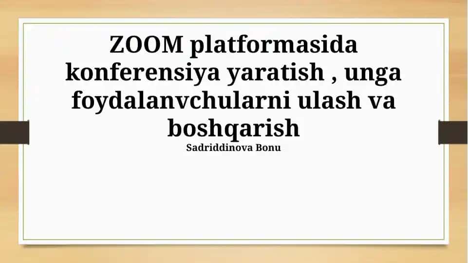 ZOOM platformasida konferensiya yaratish , unga foydalanuvchilarni ulash va boshqarish