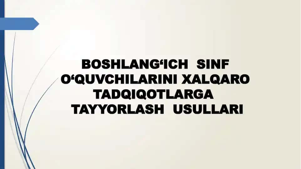 BOSHLANG‘ICH SINF O‘QUVCHILARINI XALQARO TADQIQOTLARGATAYYORLASH USULLARI