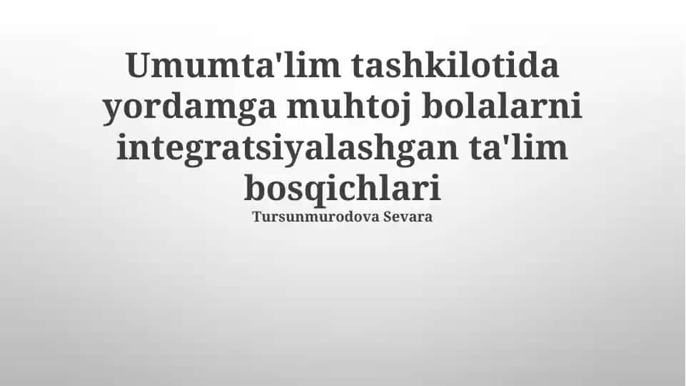 Umumta'lim tashkilotida yordamga muhtoj bolalarni integratsiyalashgan ta'lim bosqichlari