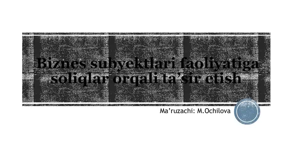 Bizness uyektlari faoliyatiga soliqlar orqali ta’sir etish