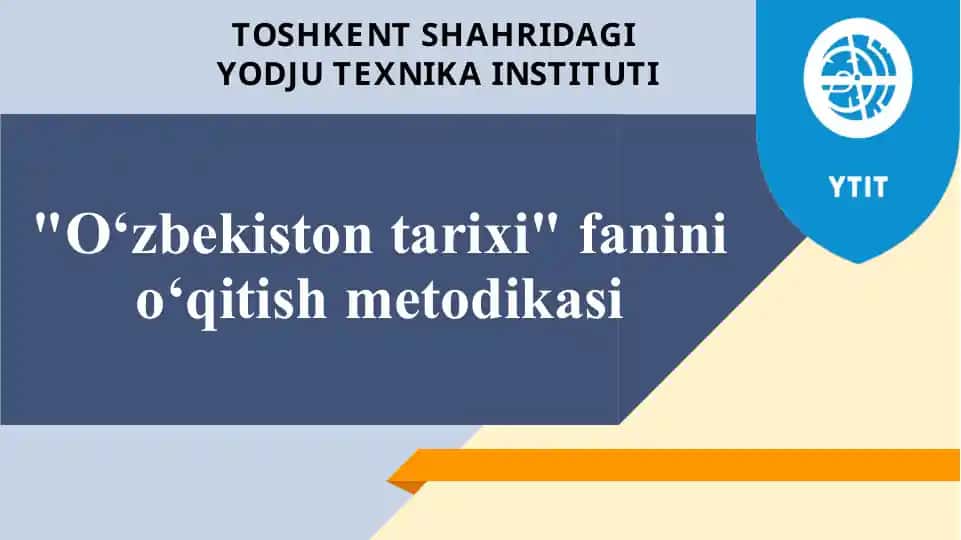 O‘zbekiston tarixi fanini o‘qitish metodikasi
