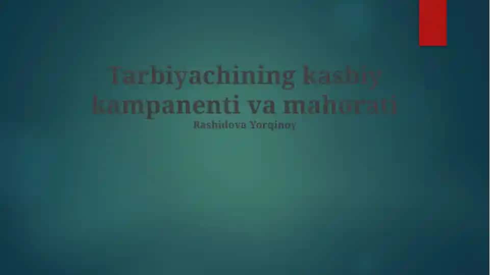 Tarbiyachining kasbiy kampanenti va mahorati
