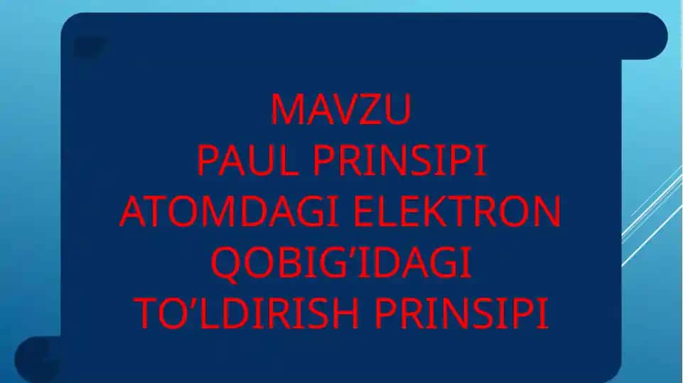 PAUL PRINSIPI ATOMDAGI ELEKTRON QOBIG’IDAGI TO’LDIRISH PRINSIPI