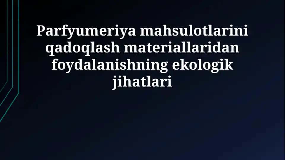 Parfyumeriya mahsulotlarini qadoqlash materiallaridan foydalanishning ekologik jihatlari