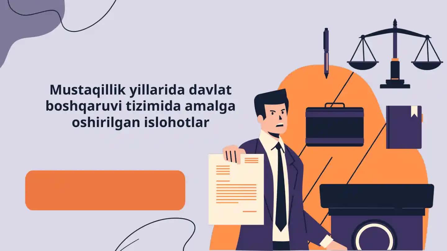 Mustaqillik yillarida davlat boshqaruvi tizimida amalga oshirilgan islohotlar