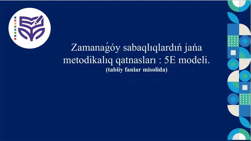 Zamanaǵóy sabaqlıqlardıń jańa metodikalıq qatnasları_5E modeli