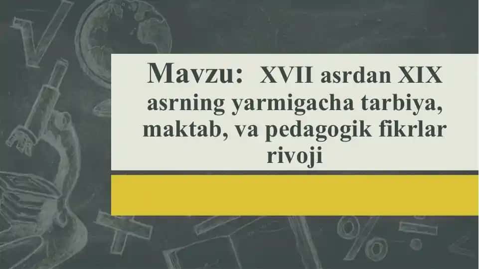 XVII asrdan XIX asrning yarmigacha tarbiya, maktab va pedagogik fikrlar rivoji