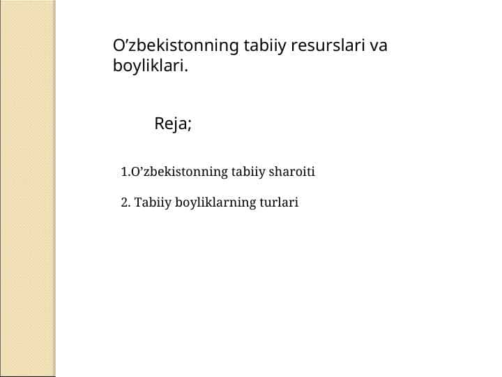 O'zbekistonning tabiiy resurslari va boyliklari