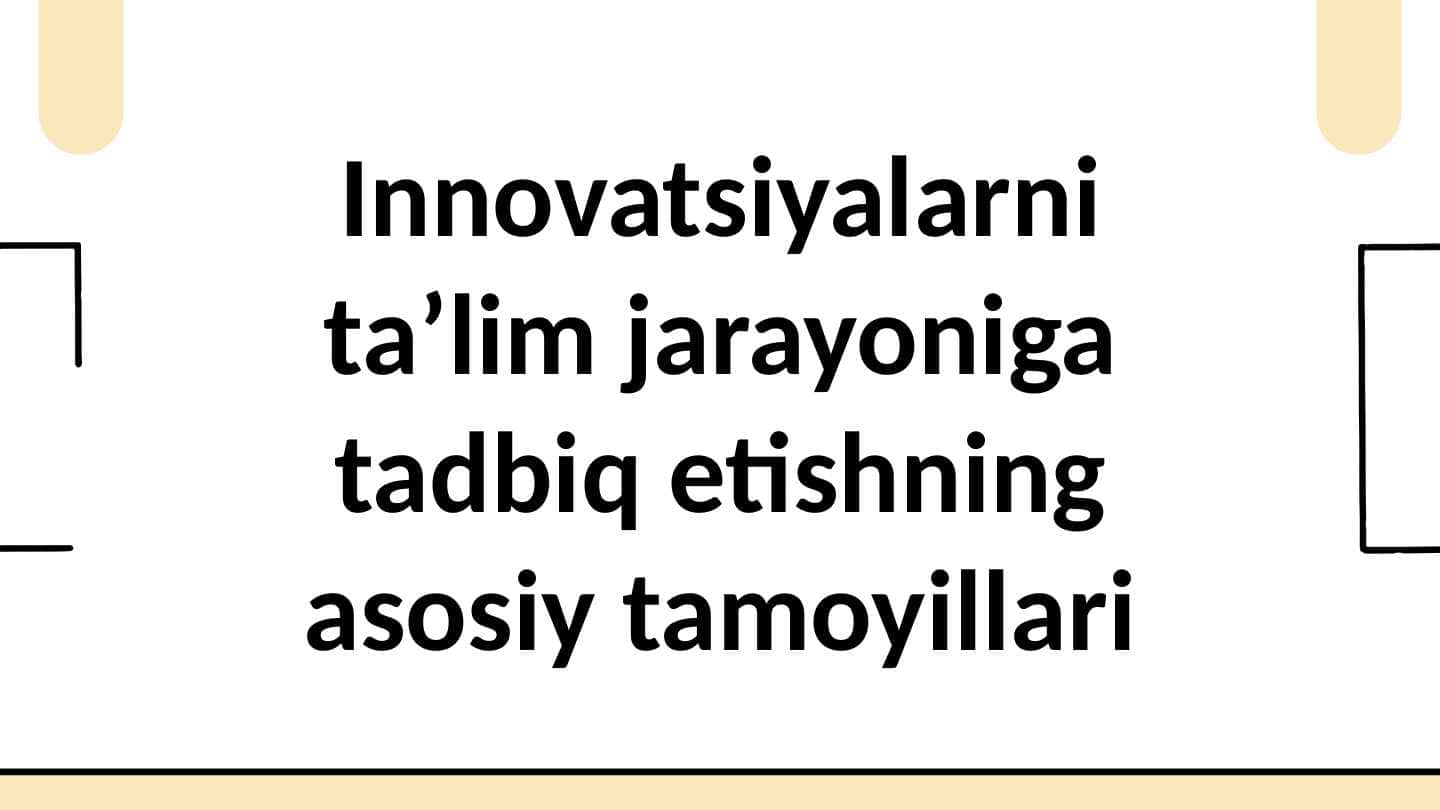 Innovatsiyalarni ta’lim jarayoniga tadbiq etishning asosiy tamoyillari