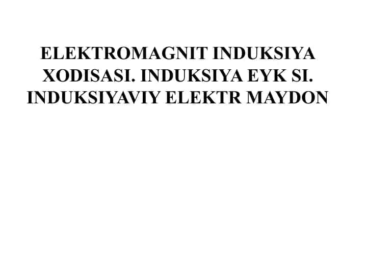 ELEKTROMAGNIT INDUKSIYA XODISASI