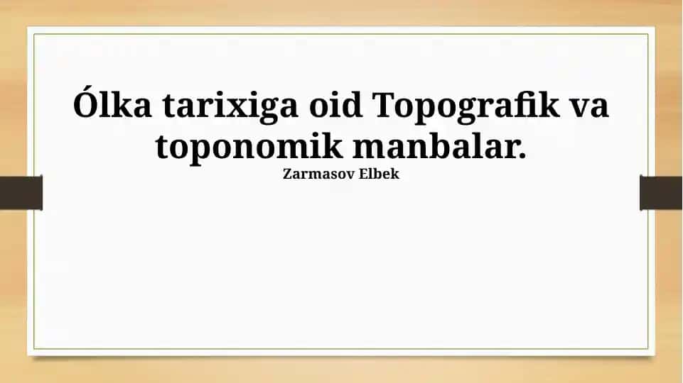Ólka tarixiga oid Topografik va toponomik manbalar
