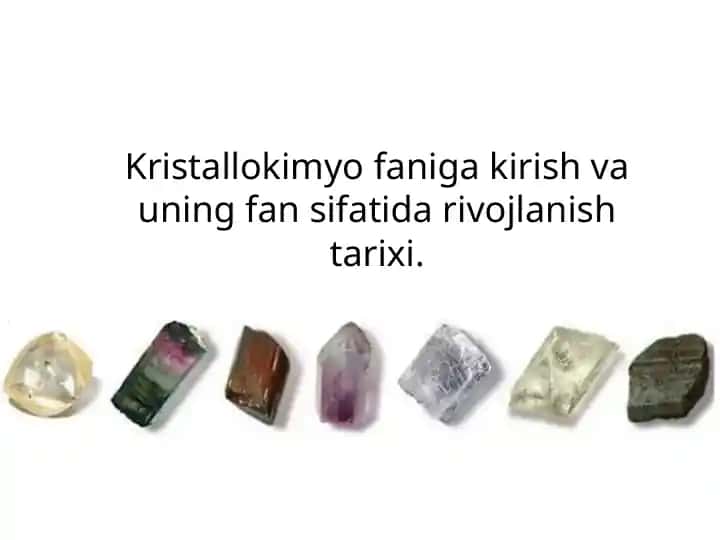 Kristallokimyo faniga kirish va uning fan sifatida rivojlanish tarixi