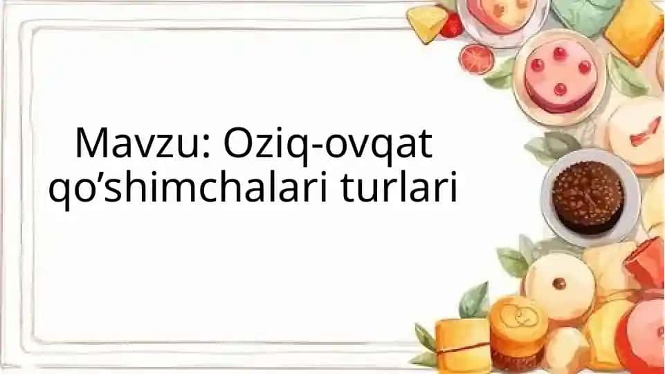 Oziq-ovqat qo’shimchalari turlari