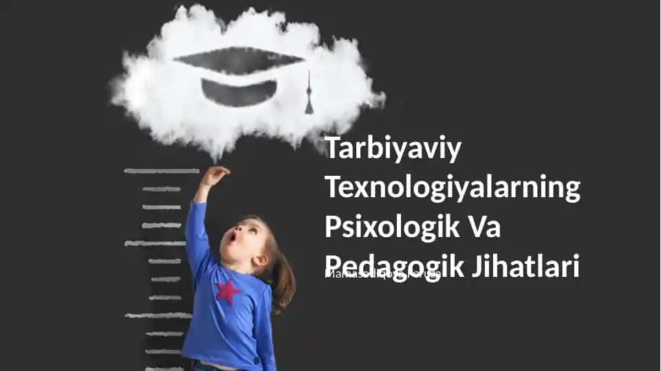 Tarbiyaviy Texnologiyalarning Psixologik Va Pedagogik Jihatlari