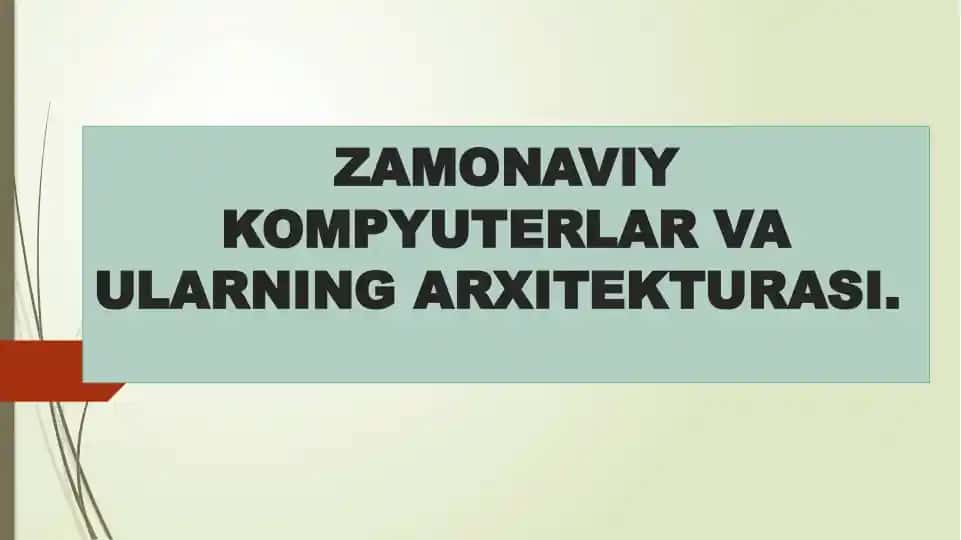 Zamonaviy kompyuterlar va ularning arxitekturasi