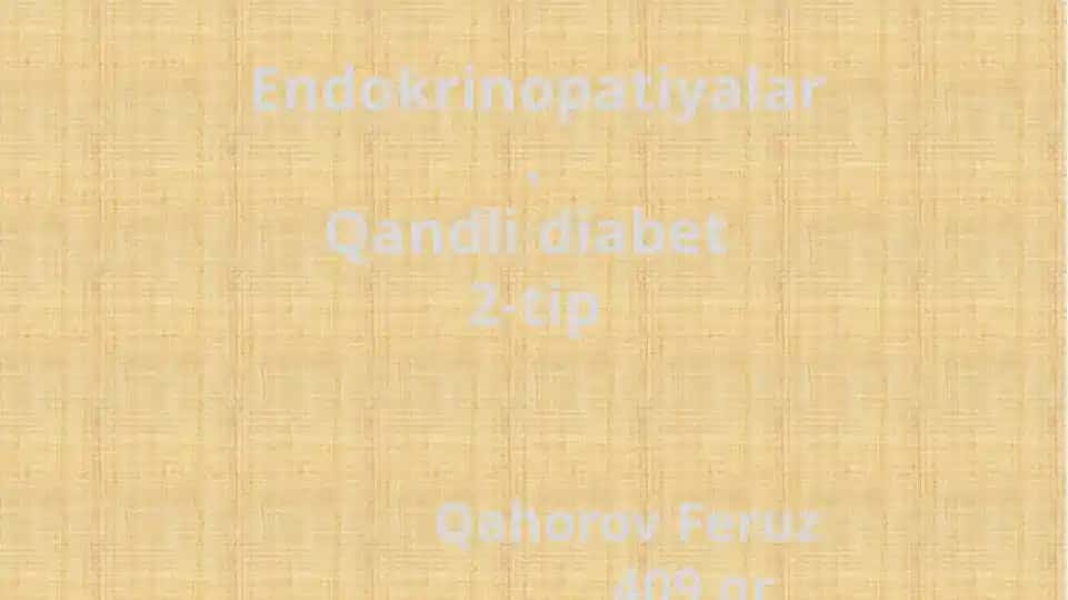 Endokrinopatiyalar.Qandli diabet 2-tip Qahorov Feruz