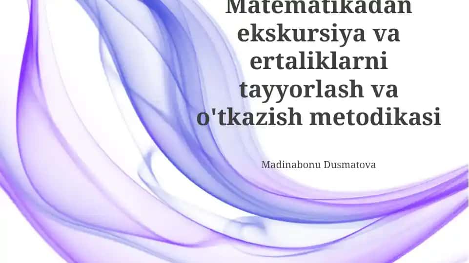 Matematikadan ekskursiya va ertaliklarni tayyorlash va o'tkazish metodikasi