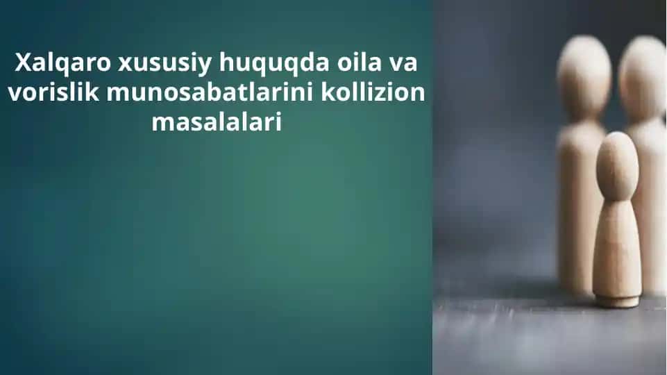 Xalqaro xususiy huquqda oila va vorislik munosabatlarini kollizion masalalari